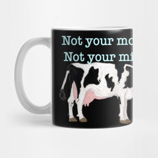 Not your mom? Not your milk. Mug